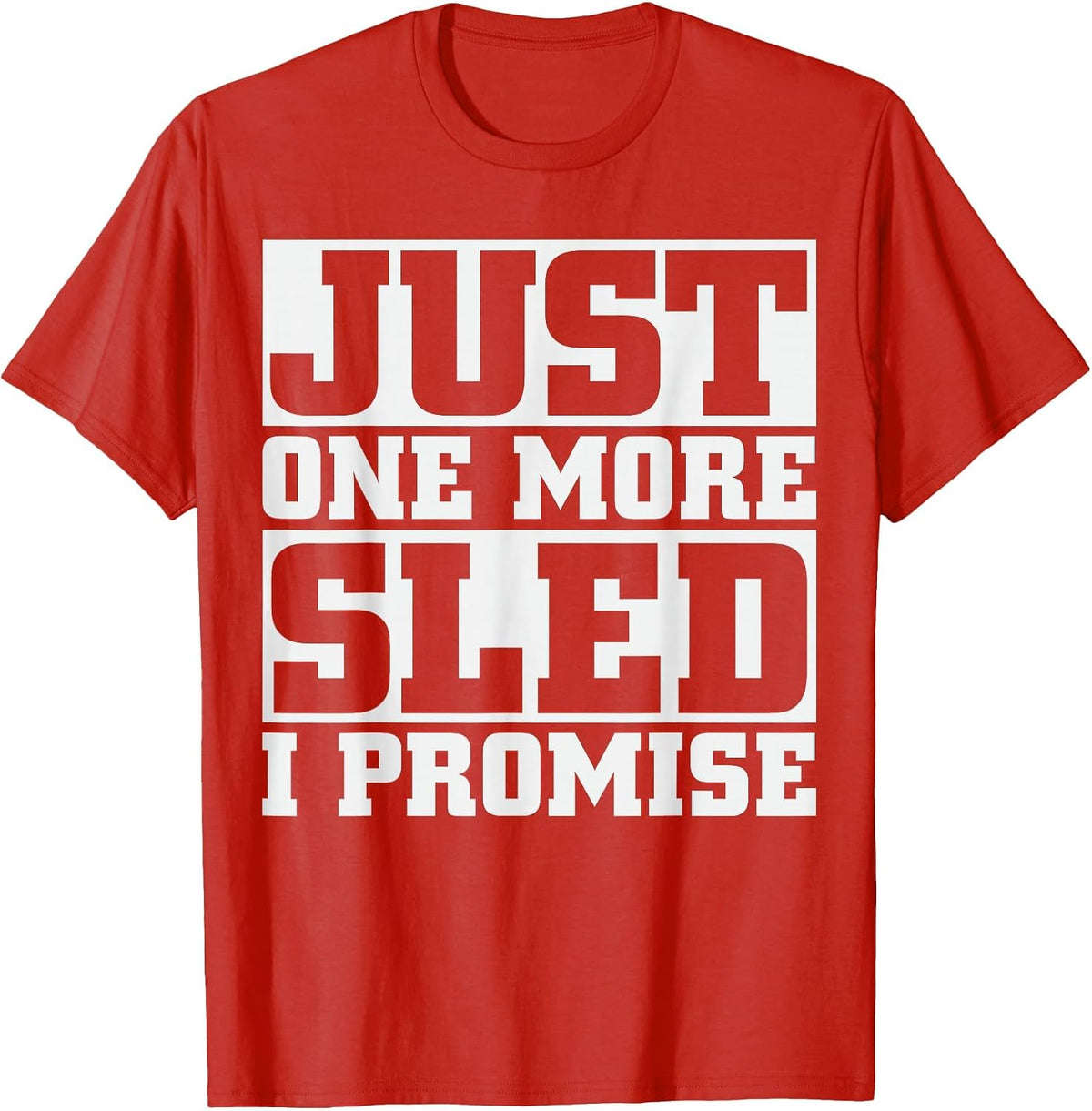 Just one More sled I Promise Snowmobile T-Shirt T-Shirt - Red
