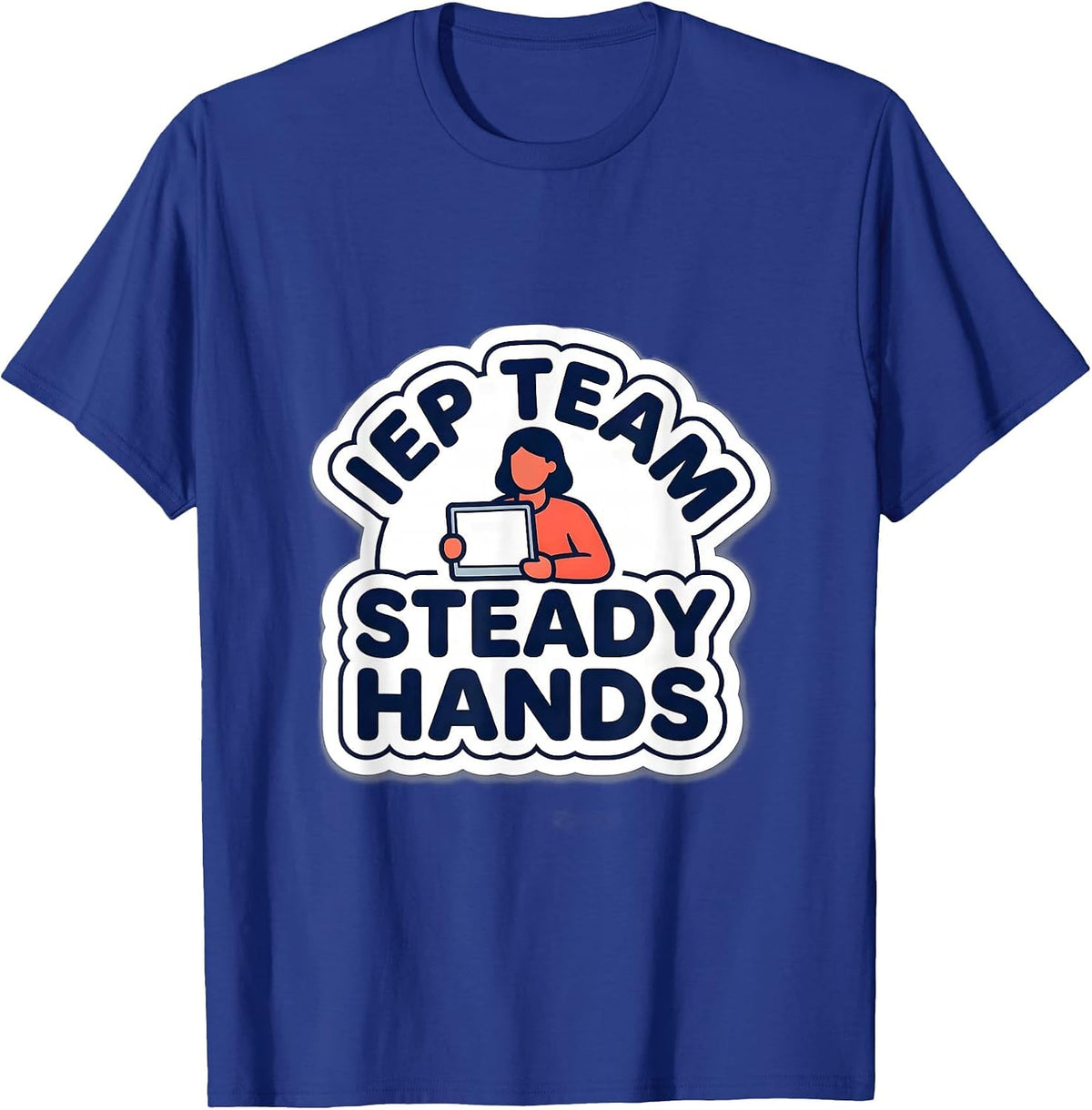 Men's IEP Team Steady Hands Special Education Teacher Appreciation T-Shirt - Royal Blue