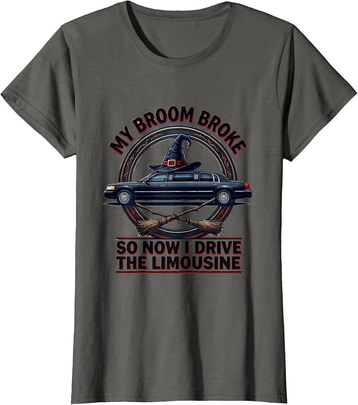 Women's My Broom Broke So Now I Drive The Limousine Funny T-Shirt - Asphalt Grey