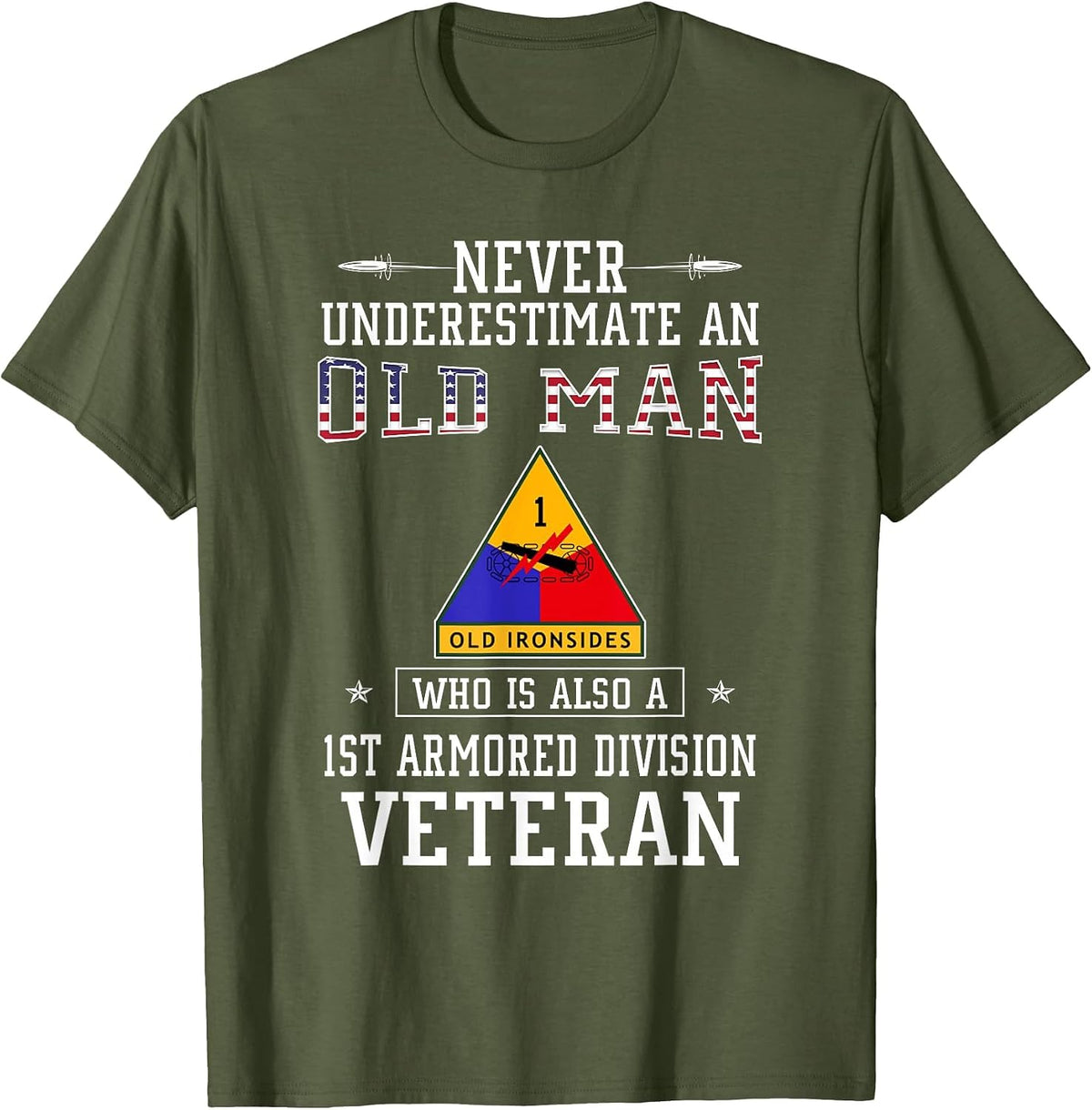 Never Underestimate 1st Armored Division Veteran Military T-Shirt - Olive Green