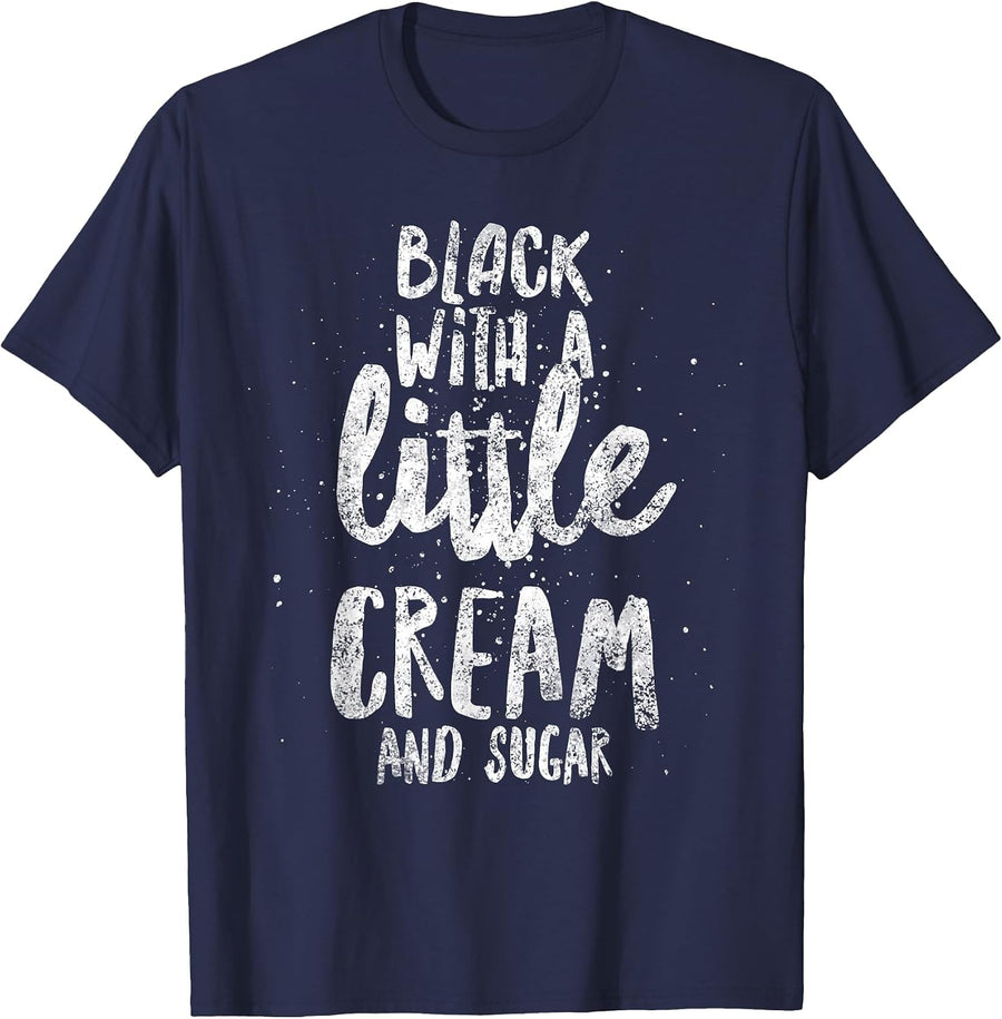 Black with A Little Cream and Sugar T-Shirt - Navy Blue