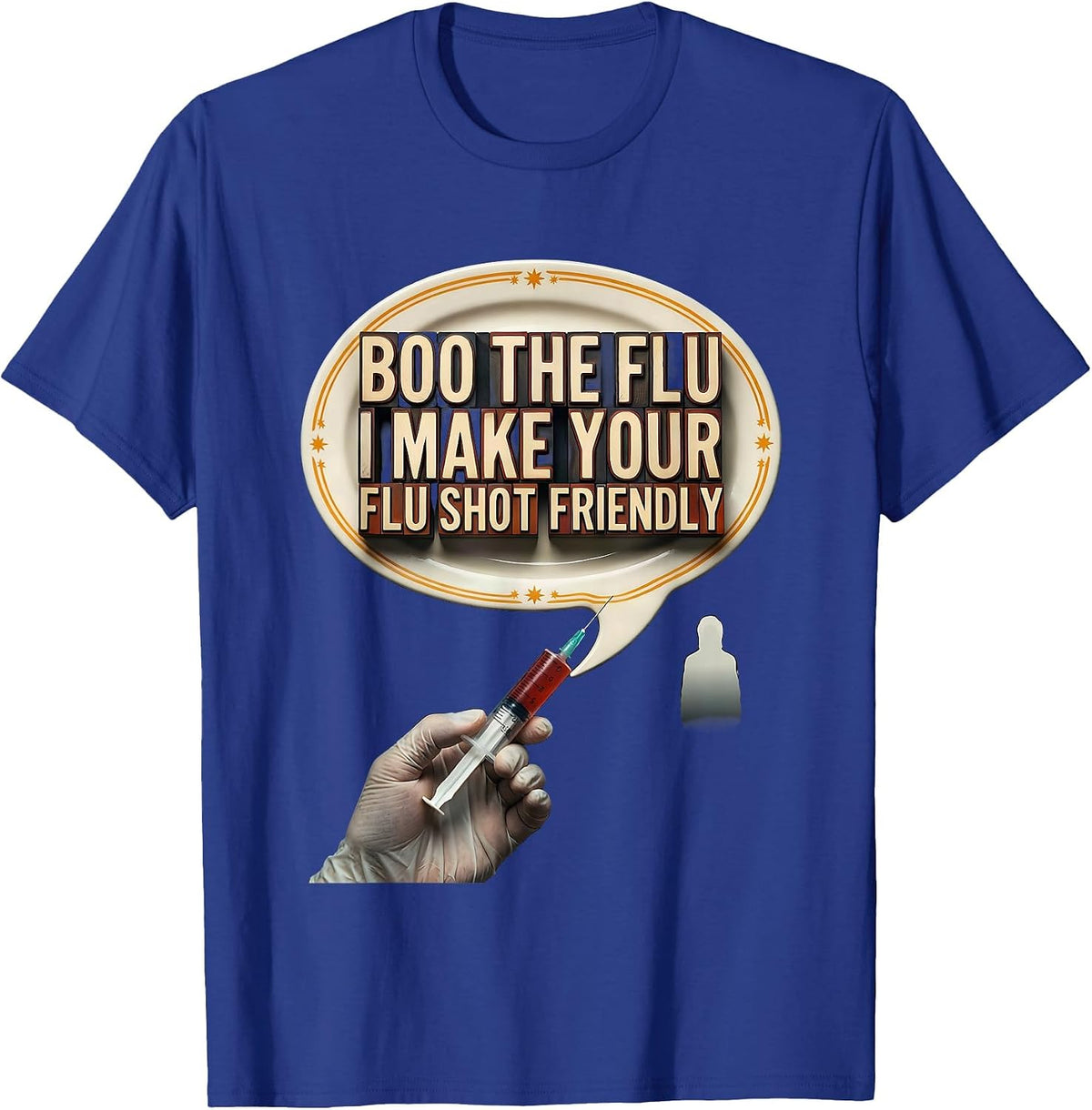 Boo the Flu, I Make Your Flu Shot Friendly Funny Nurse T-Shirt - Royal Blue