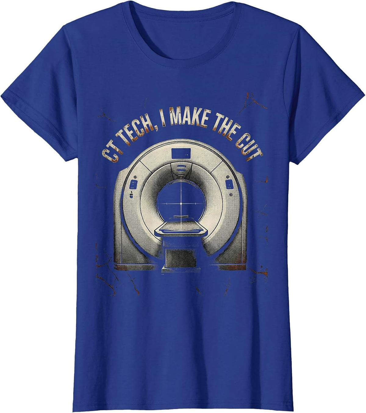 Women's CT Tech I Make The Cut Distressed Radiology Humor Gift T-Shirt - Royal Blue