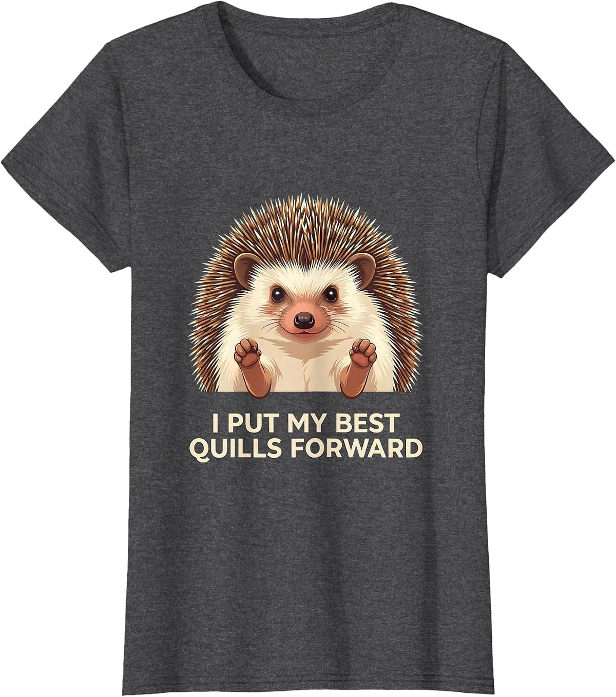 Women's I Put My Best Quills Forward Cute Hedgehog Lover Humor T-Shirt - Dark Heather Grey