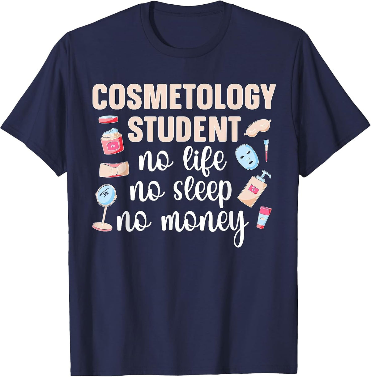Cosmetology Student Cosmetologist Future Cosmetologists T-Shirt - Navy Blue
