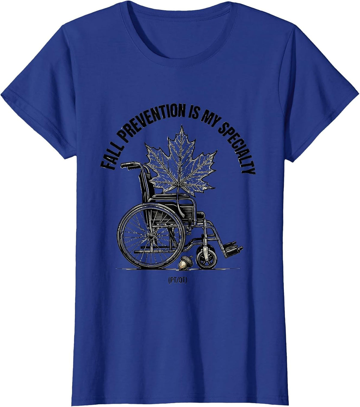 Women's Fall Prevention Is My Specialty (PT/OT) Funny Healthcare T-Shirt - Royal Blue