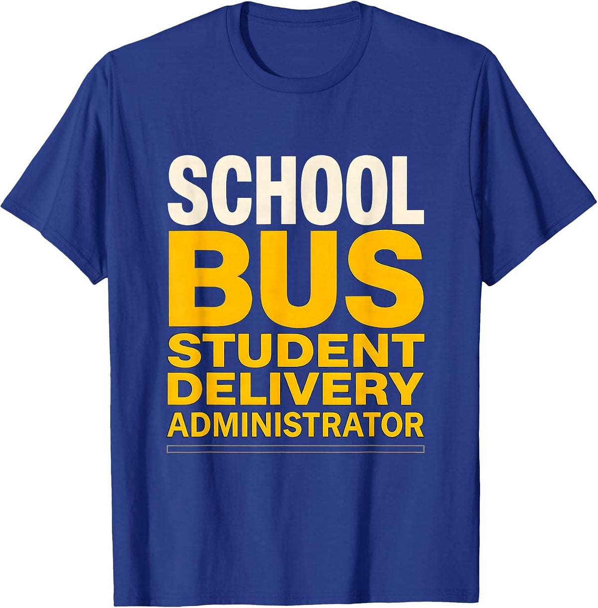 School Bus Student Delivery Administrator Funny T-Shirt - Royal Blue