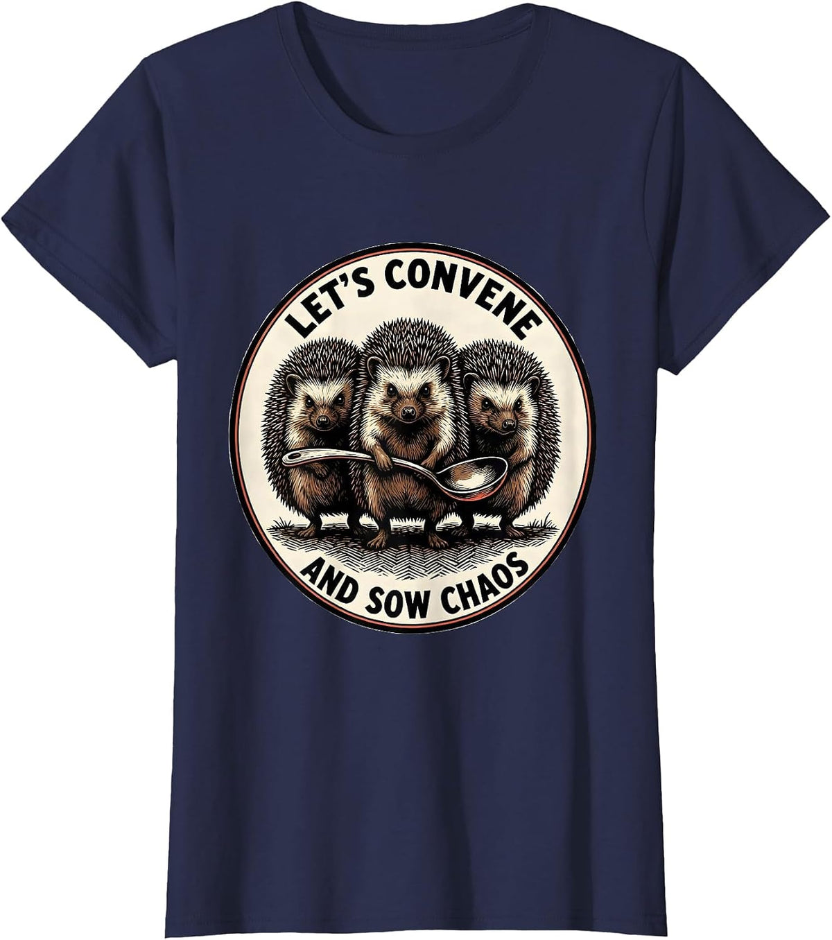 Women's Let's Convene And Sow Chaos Funny Hedgehog Absurdist Humor T-Shirt - Navy Blue
