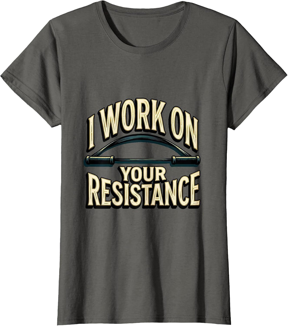 Women's I Work On Your Resistance Funny Physical Therapist PT Gift T-Shirt - Asphalt Grey