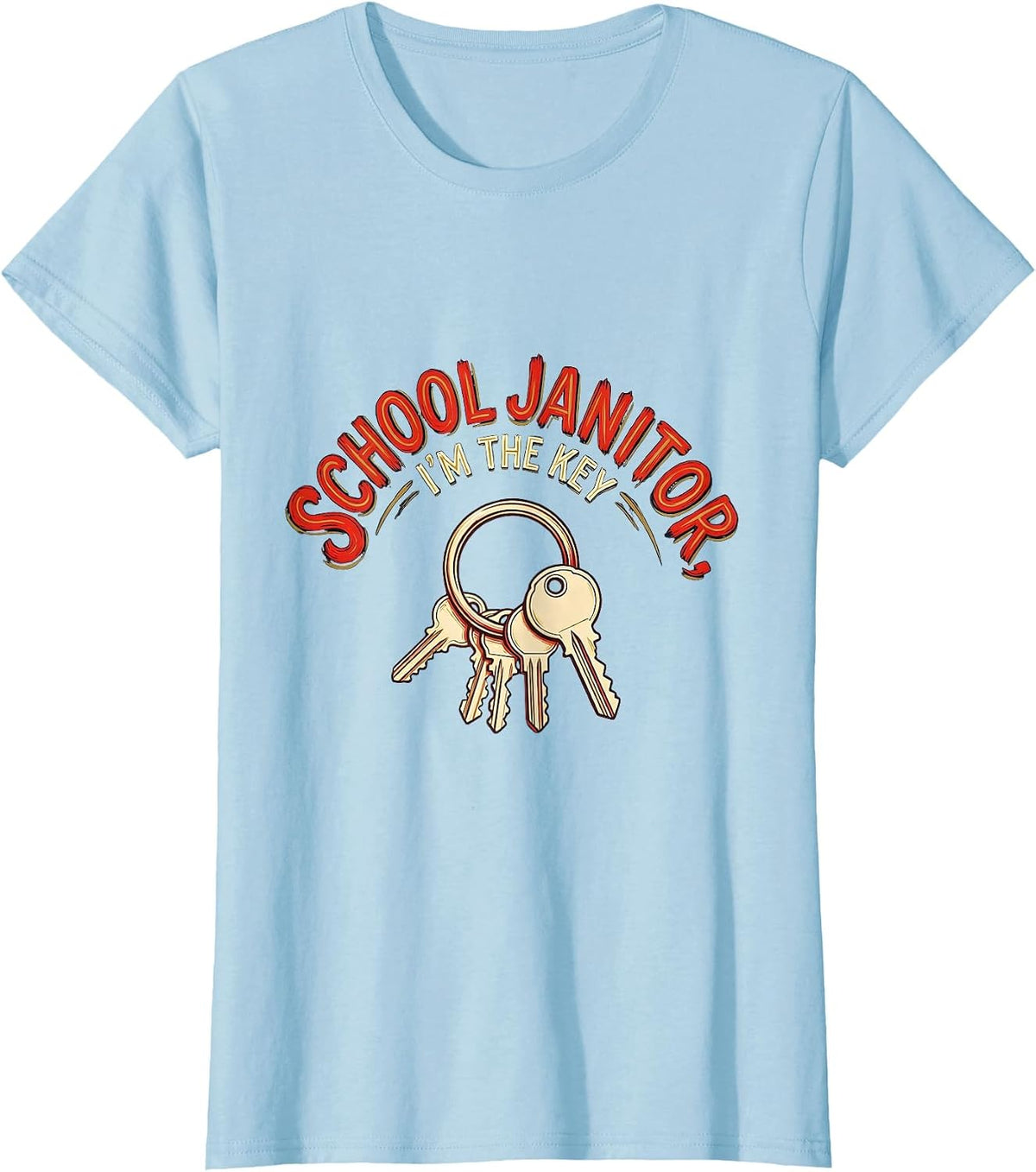 Women's School Janitor, I'm The Key Funny Custodian Appreciation T-Shirt - Baby Blue