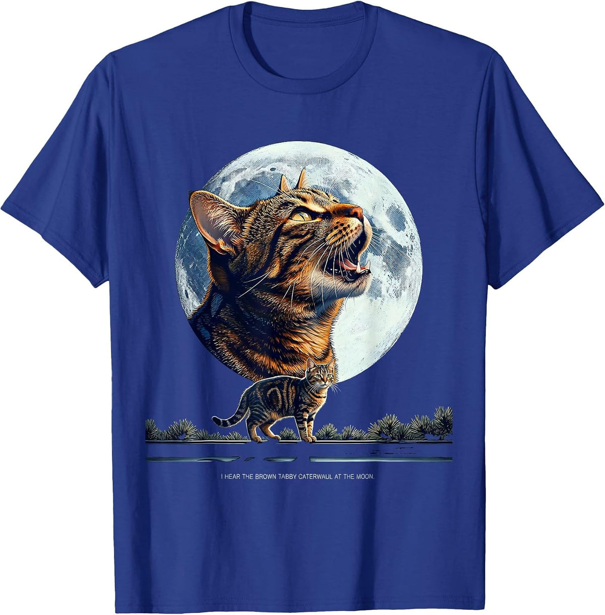 Men's I Hear the Brown Tabby Caterwaul at the Moon Cat Owner T-Shirt - Royal Blue