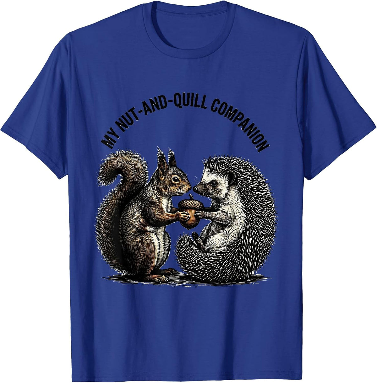 My Nut-And-Quill Companion Funny Squirrel Hedgehog Animal T-Shirt - Royal Blue