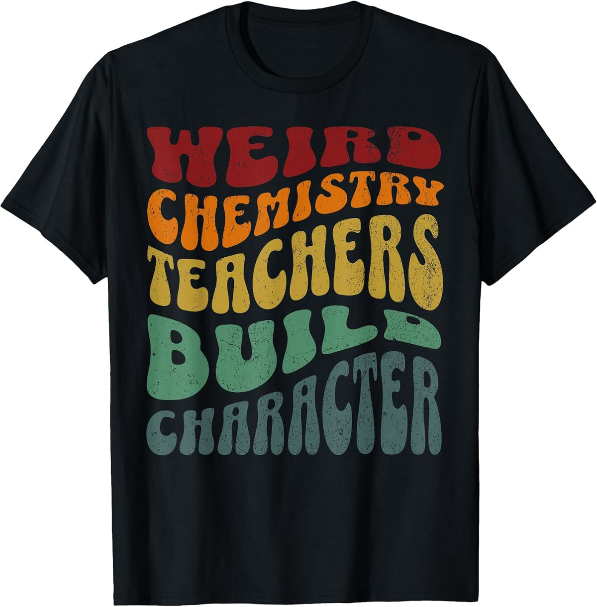Weird Chemistry Teachers Build Character Groovy Vintage T-Shirt - Black
