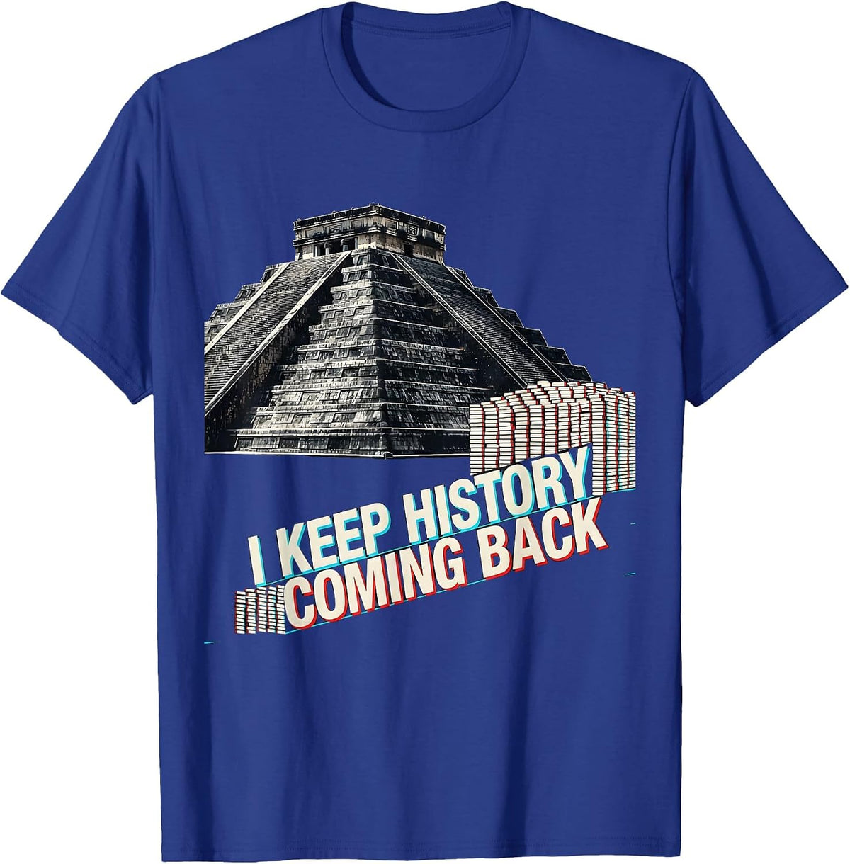 I Keep History Coming Back Funny History Teacher Gift T-Shirt - Royal Blue