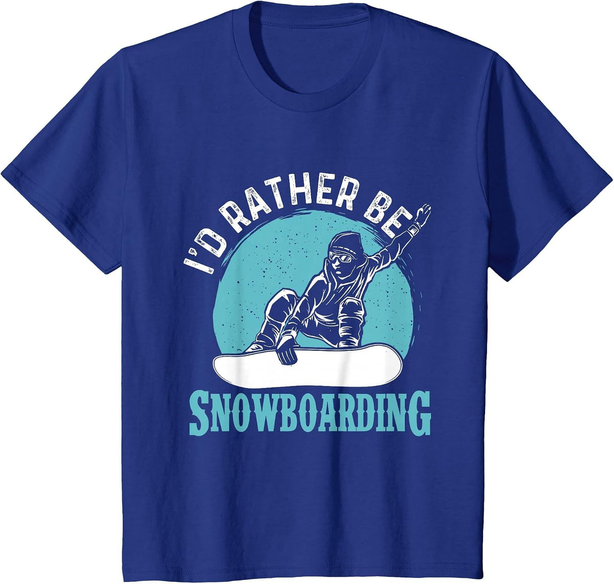 I'd Rather Be Snowboarding - Snowboard Lover Snowboarder T-Shirt - Royal Blue