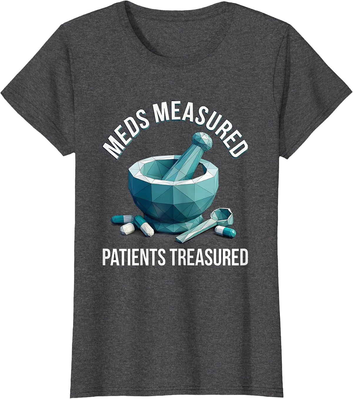Women's Meds Measured Patients Treasured Pharmacy Tech T-Shirt - Dark Heather Grey