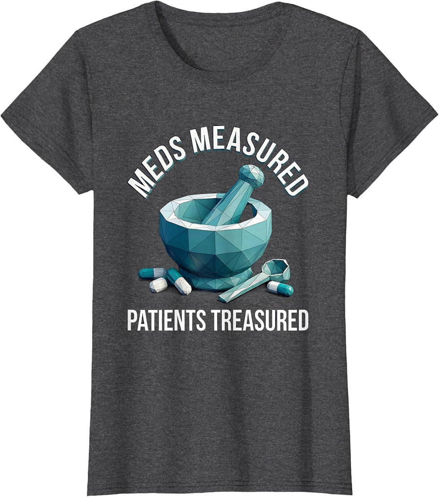 Women's Meds Measured Patients Treasured Pharmacy Tech T-Shirt - Dark Heather Grey