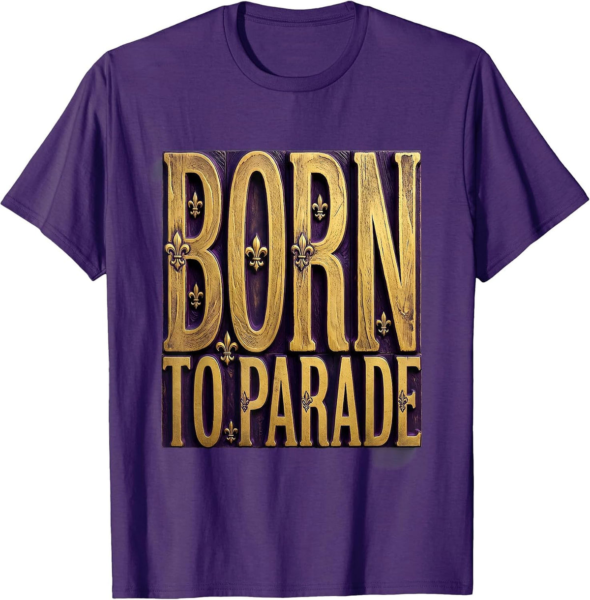 Born to Parade Mardi Gras Celebration Design T-Shirt - Purple