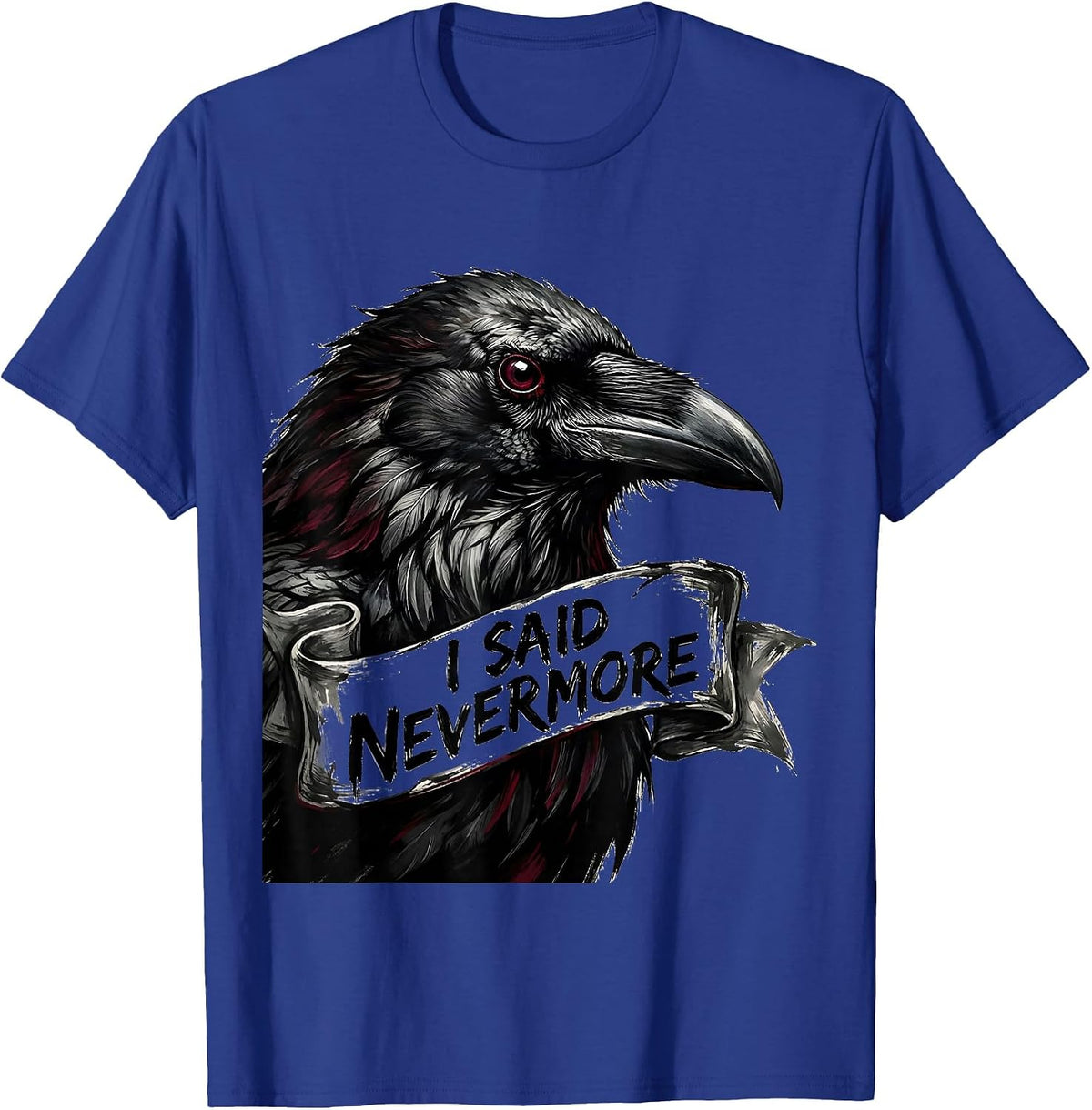 Men's I Said Nevermore Gothic Edgar Allan Poe Raven Quote T-Shirt - Royal Blue