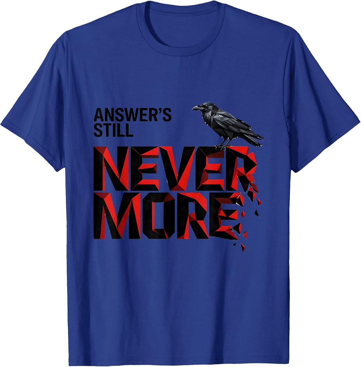 Answer's Still Nevermore Geometric Gothic Raven Art T-Shirt - Royal Blue