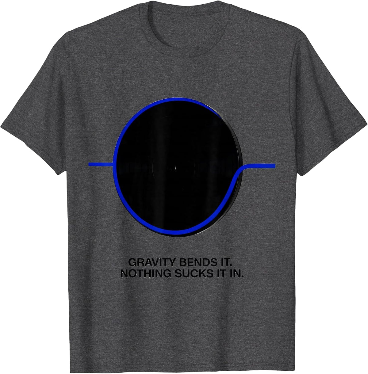 Men's Gravity Bends It Nothing Sucks It In Astrophysics Science T-Shirt - Dark Heather Grey