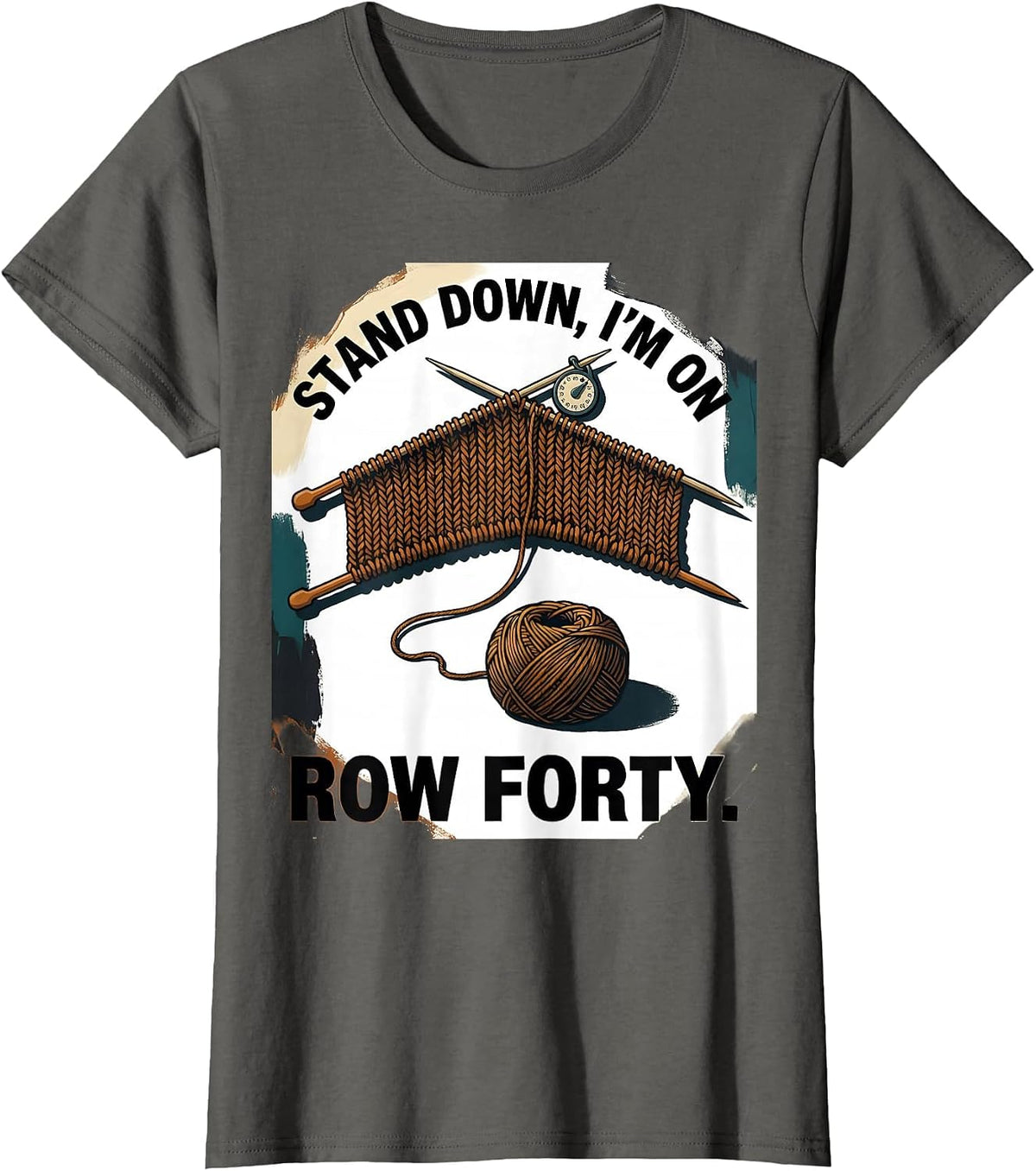 Women's Stand Down I'm On Row Forty Funny Knitting Humor T-Shirt - Asphalt Grey