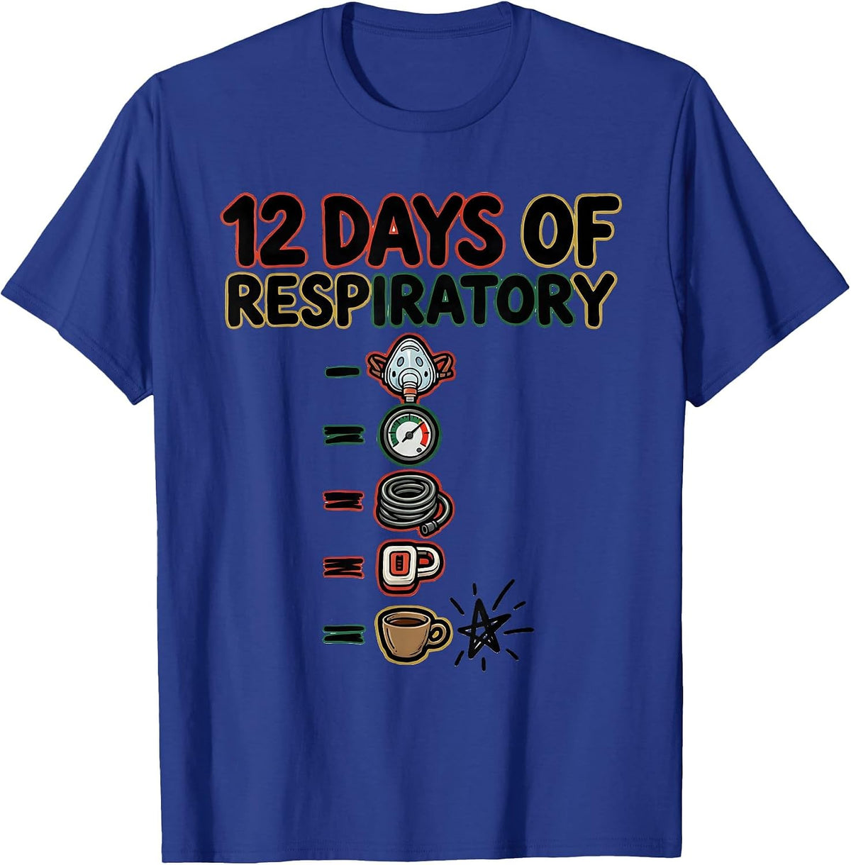 Men's 12 Days Of Respiratory Funny Medical Tech Christmas Squad T-Shirt - Royal Blue