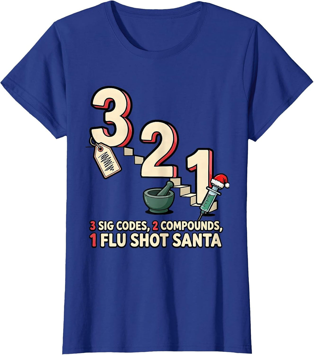Women's 3 Sig Codes, 2 Compounds, 1 Flu Shot Santa Funny Pharmacy T-Shirt - Royal Blue