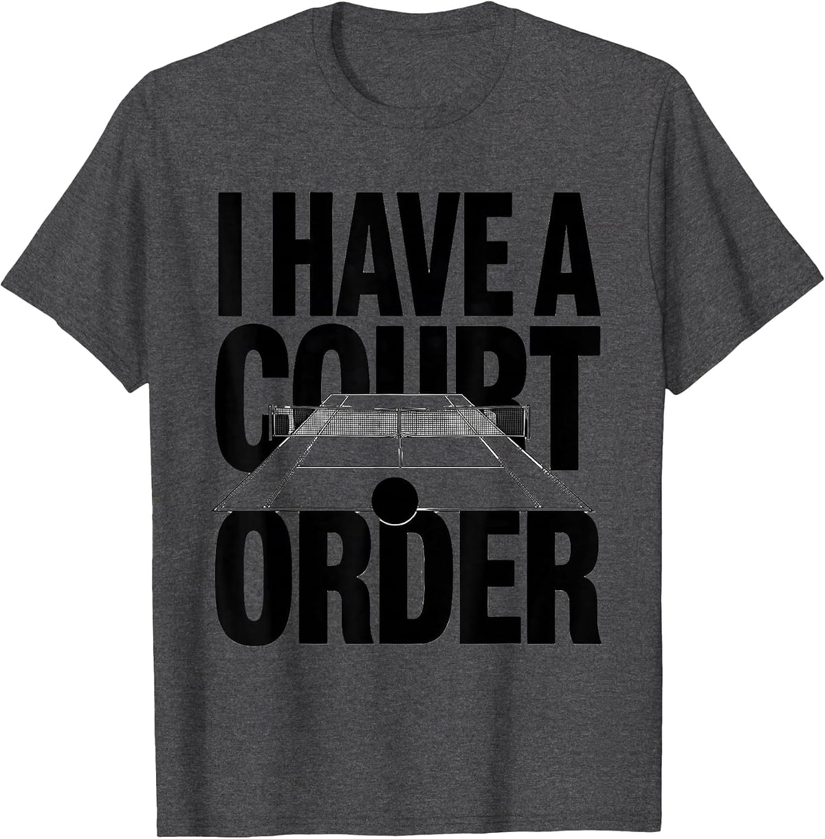 I Have A Court Order Funny Tennis Player Gift for Grandpa T-Shirt - Dark Heather Grey