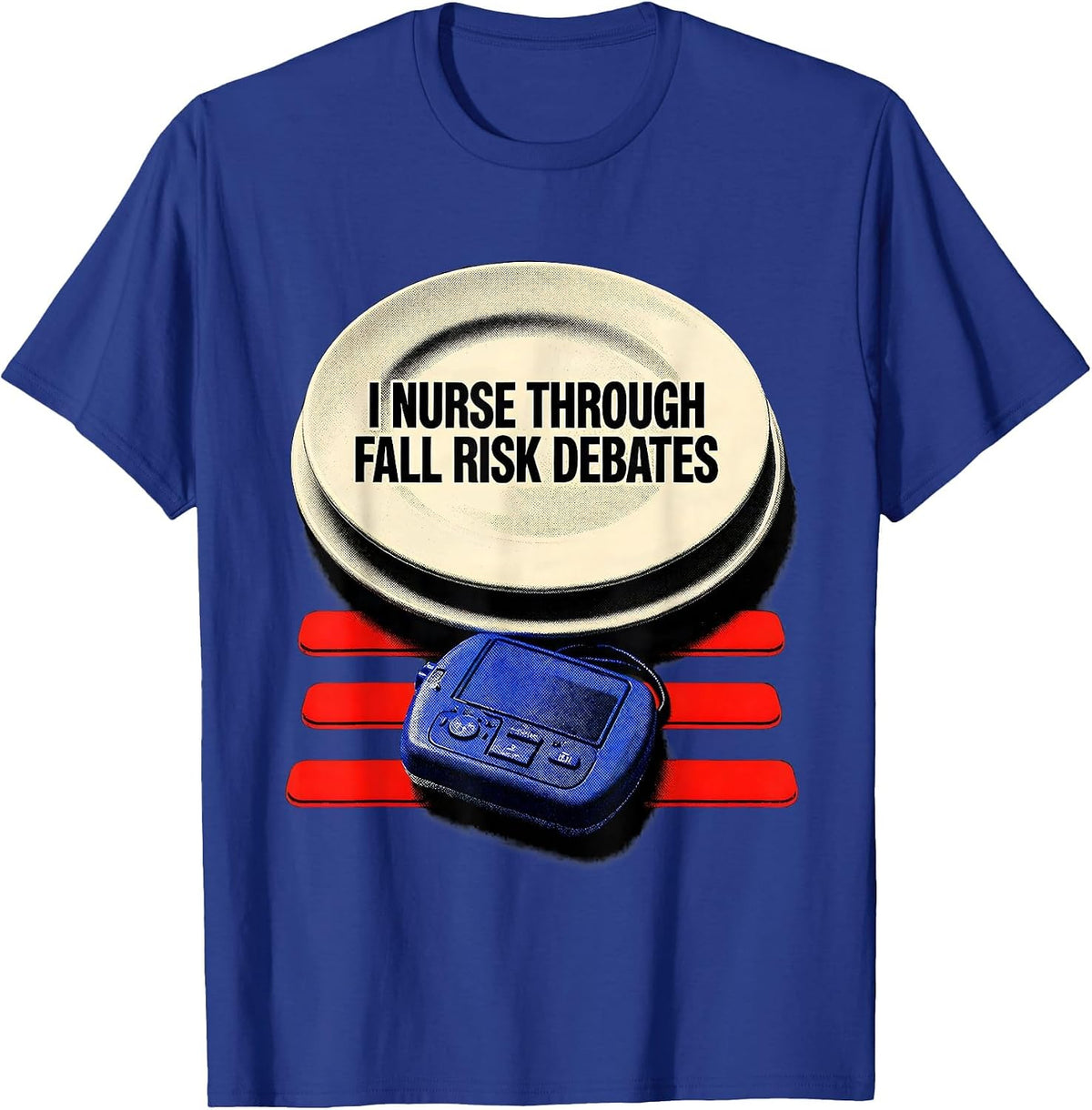 Men's I Nurse Through Fall Risk Debates Funny Nurse Humor T-Shirt - Royal Blue