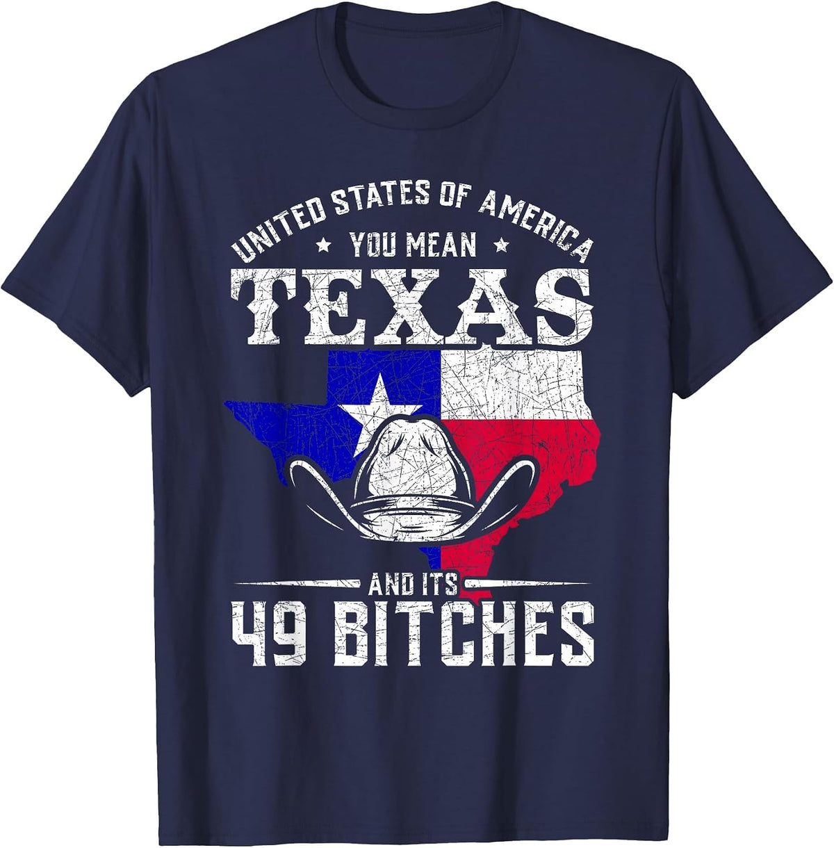 America You Mean Texas and Its 49 Bitches Texas T-Shirt - Navy Blue