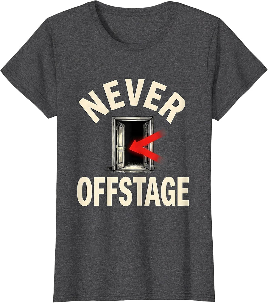 Women's Never Offstage Funny Theater Kid Musical Theatre Drama Actor T-Shirt - Dark Heather Grey