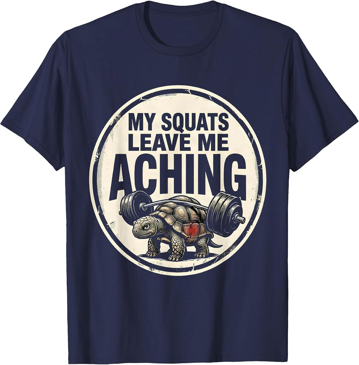 My Squats Leave Me Aching Funny Gym Workout Weightlifter T-Shirt - Navy Blue