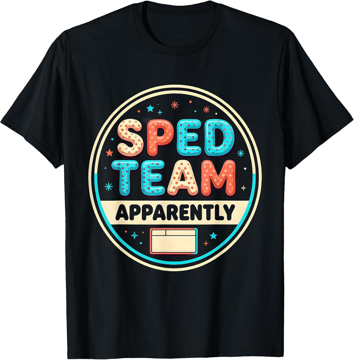 Men's SPED Team Apparently Funny Special Education Teacher Squad T-Shirt - Black