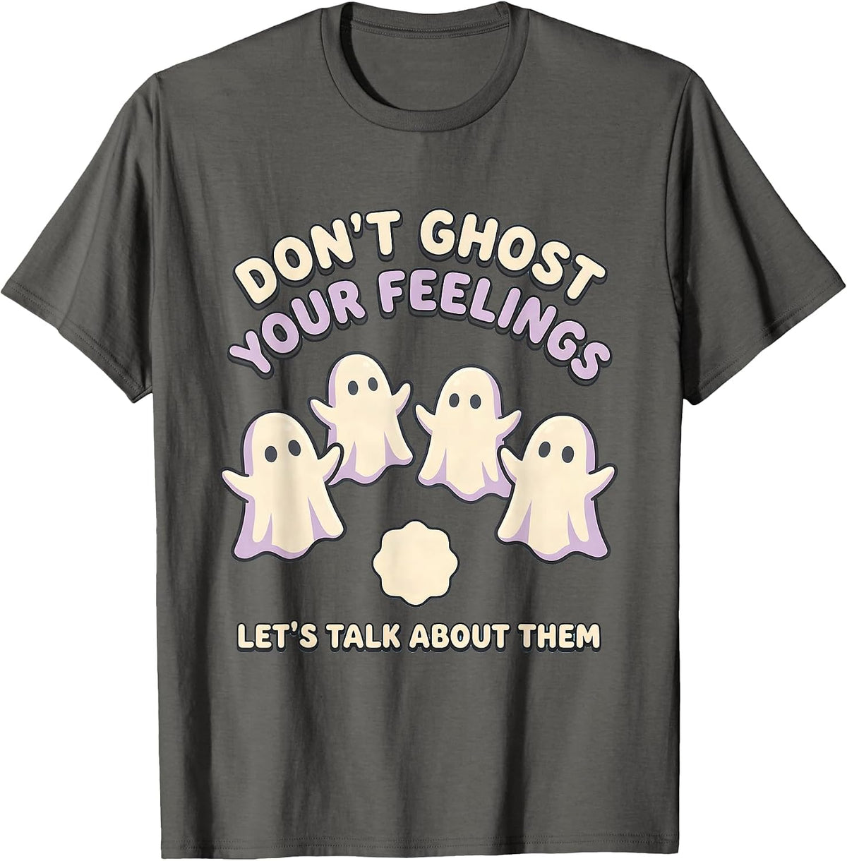 Men's Don't Ghost Your Feelings—Let's Talk About Them Cute T-Shirt - Asphalt Grey