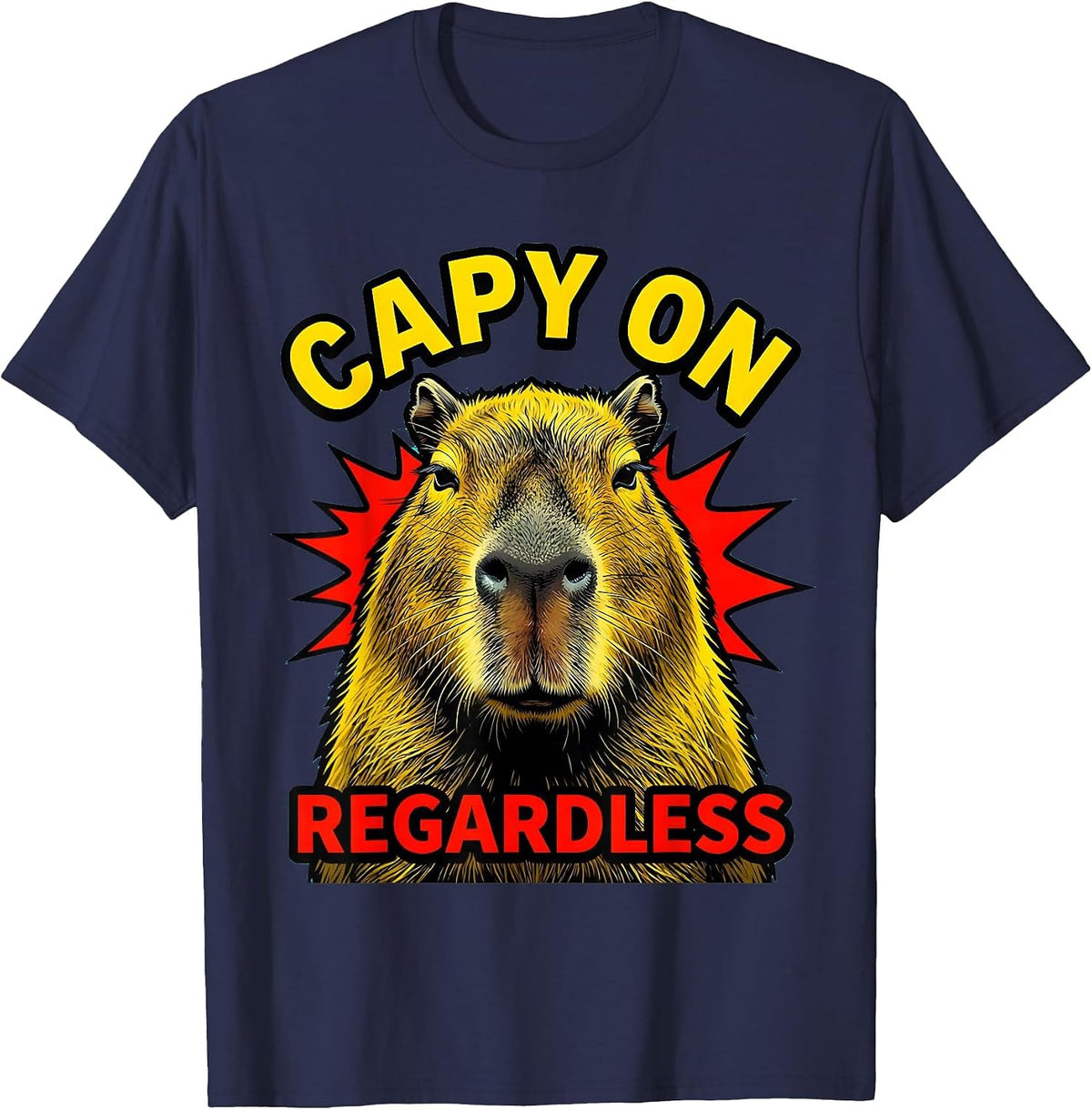 Capy On Regardless Pop Art Funny Capybara Meme Gamer T-Shirt - Navy Blue