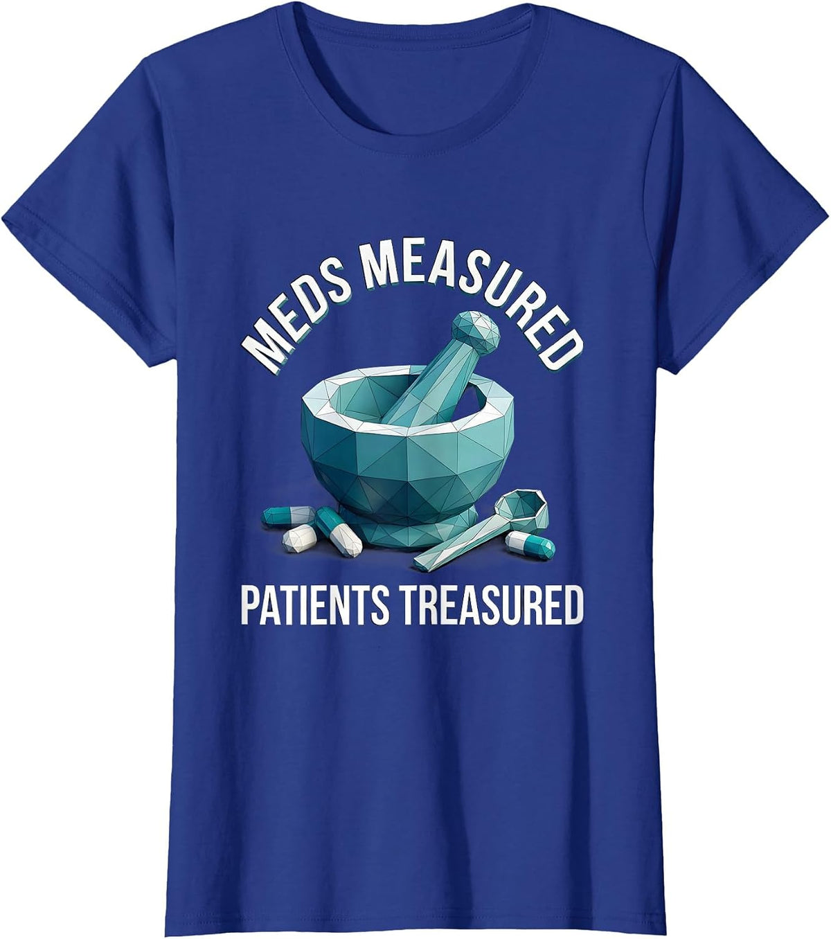 Women's Meds Measured Patients Treasured Pharmacy Tech T-Shirt - Royal Blue