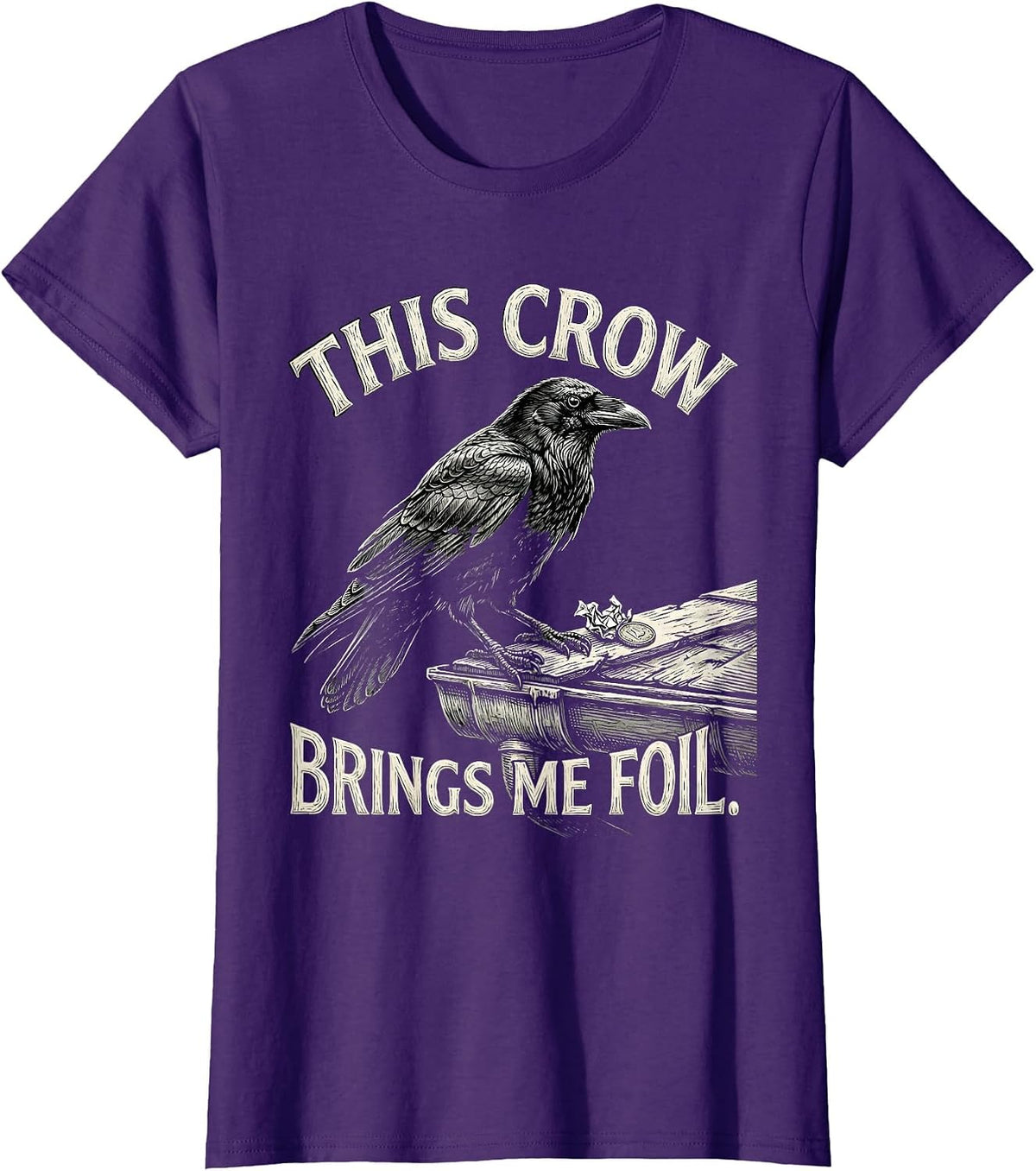 Women's This Crow Brings Me Foil Funny Crow Lover Dark Humor Gothic T-Shirt - Purple