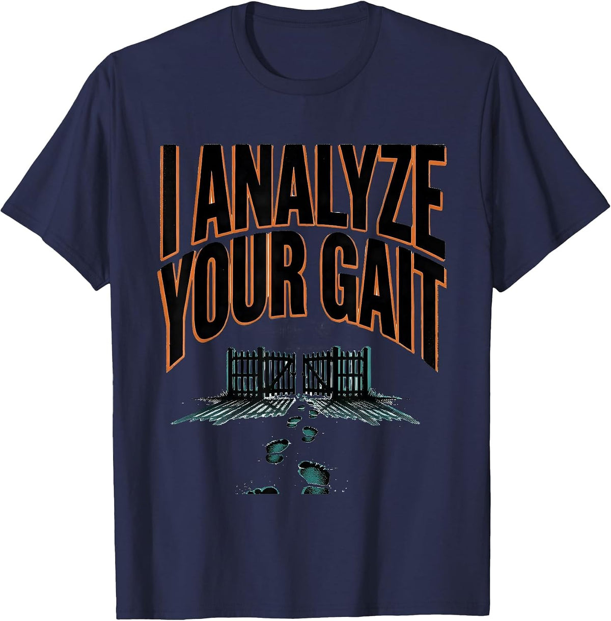Men's I Analyze Your Gait Funny Physical Therapist PT Gift T-Shirt - Navy Blue