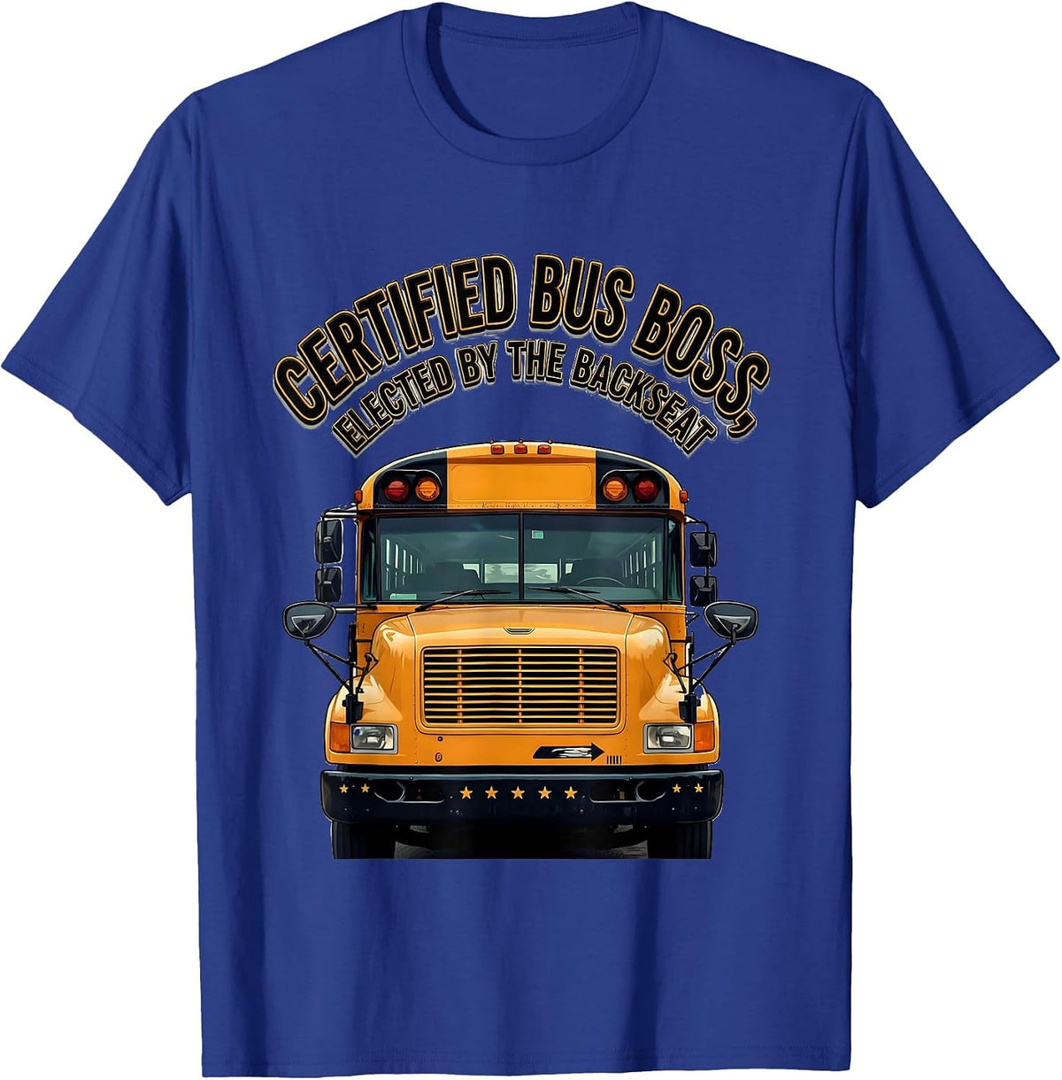 Men's Certified Bus Boss, Elected By The Backseat Funny T-Shirt - Royal Blue