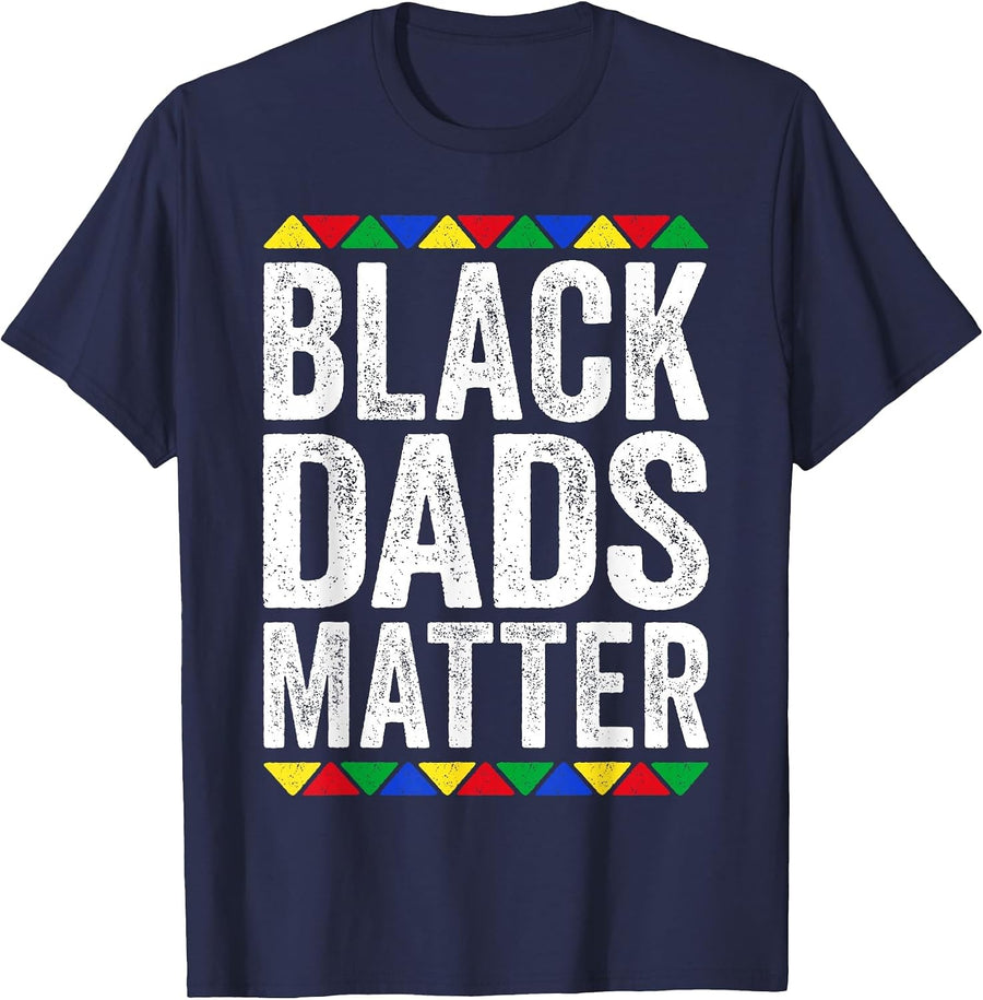 Black Dads Matter Shirt Father Black History Month T-Shirt - Navy Blue