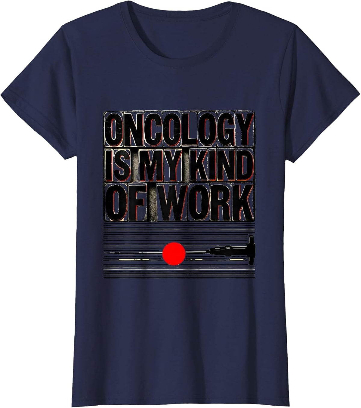 Women's Oncology Is My Kind of Work Nurse Healthcare Worker T-Shirt - Navy Blue