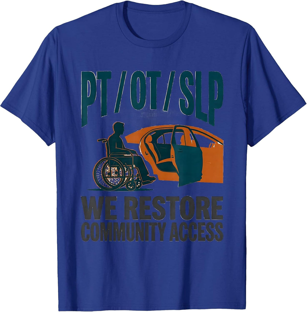 PT / OT / SLP — We Restore Community Access Physical T-Shirt - Royal Blue