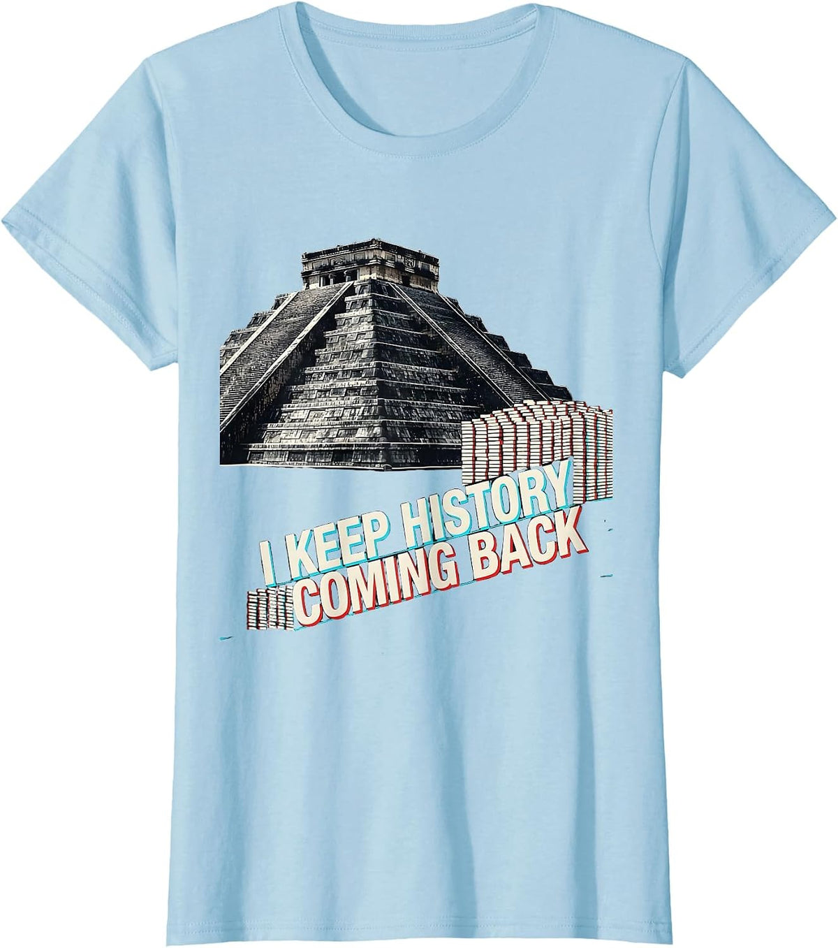 I Keep History Coming Back Funny History Teacher Gift T-Shirt - Baby Blue