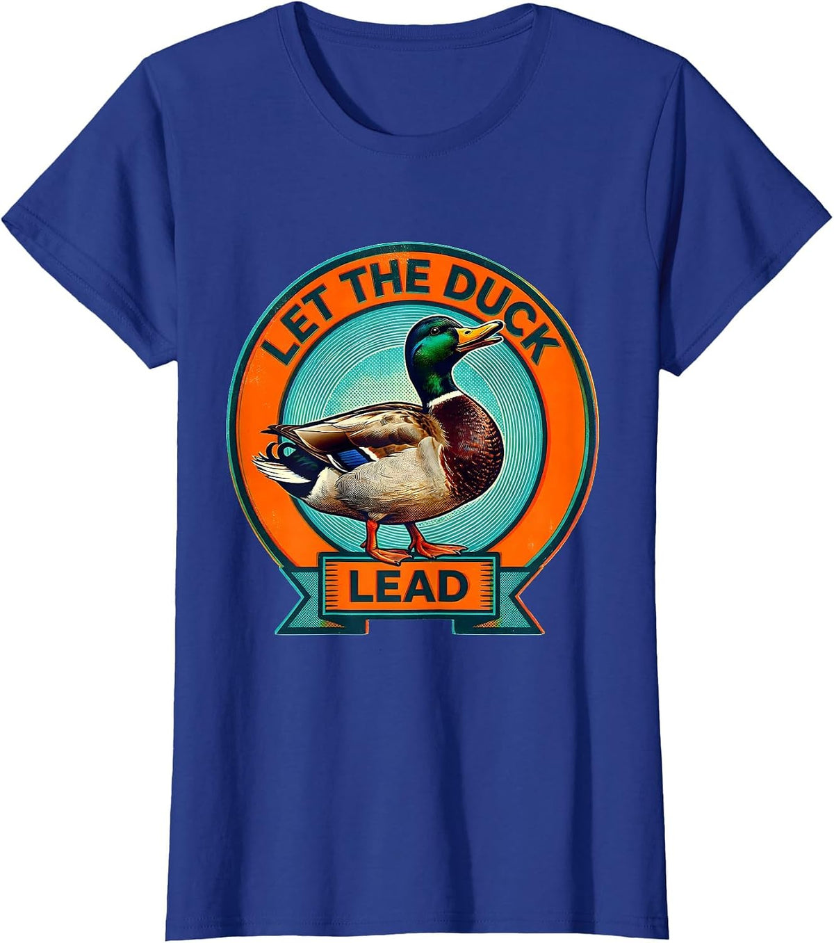 Women's Let the Duck Lead Fun Duck Lover Design T-Shirt - Royal Blue