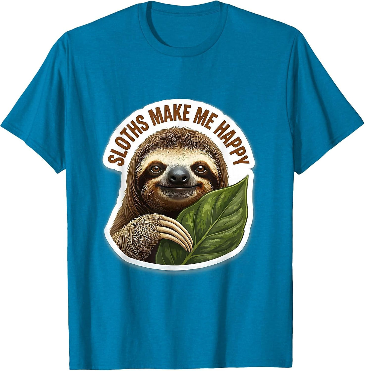 Sloths Make Me Happy Funny Sloth Lover Humor T-Shirt - Sapphire Blue