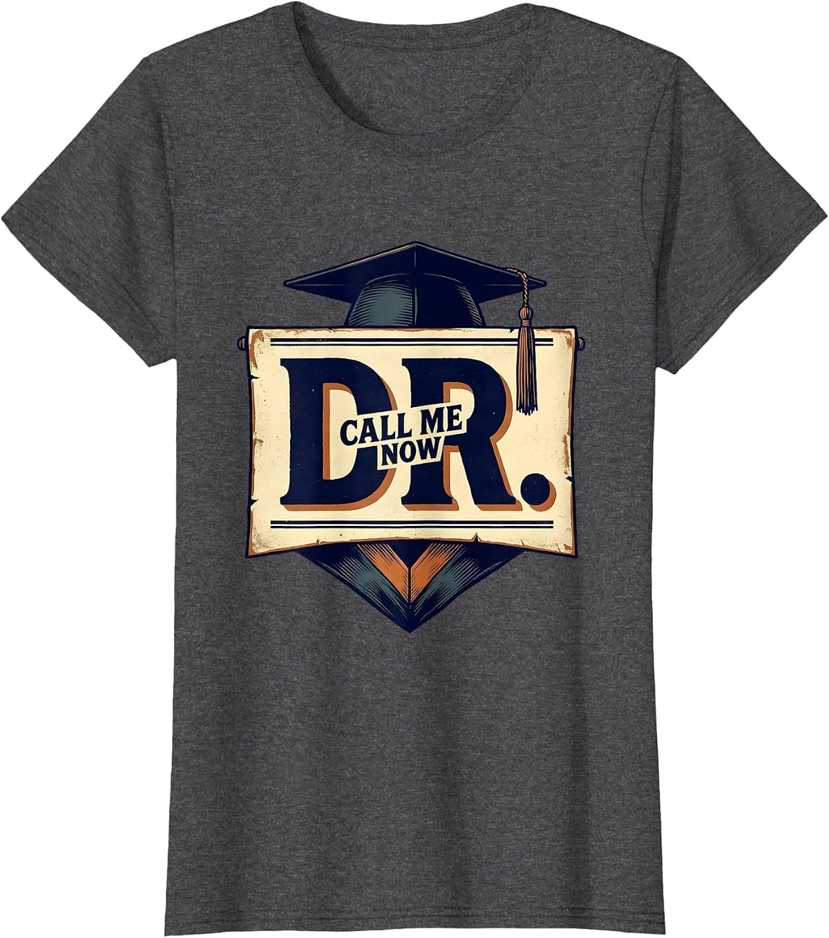 Women's Call Me Dr. Now Vintage PhD Graduation Gift Doctorate Humor T-Shirt - Dark Heather Grey