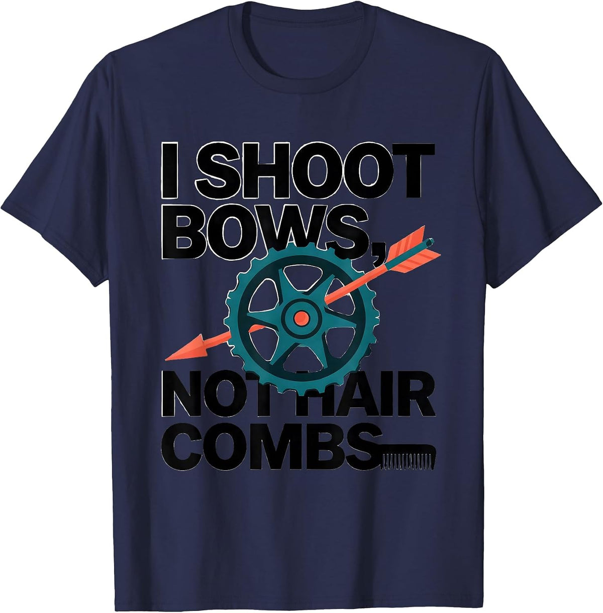 Men's I Shoot Bows Not Hair Combs Funny Archery Bowhunter Deer T-Shirt - Navy Blue