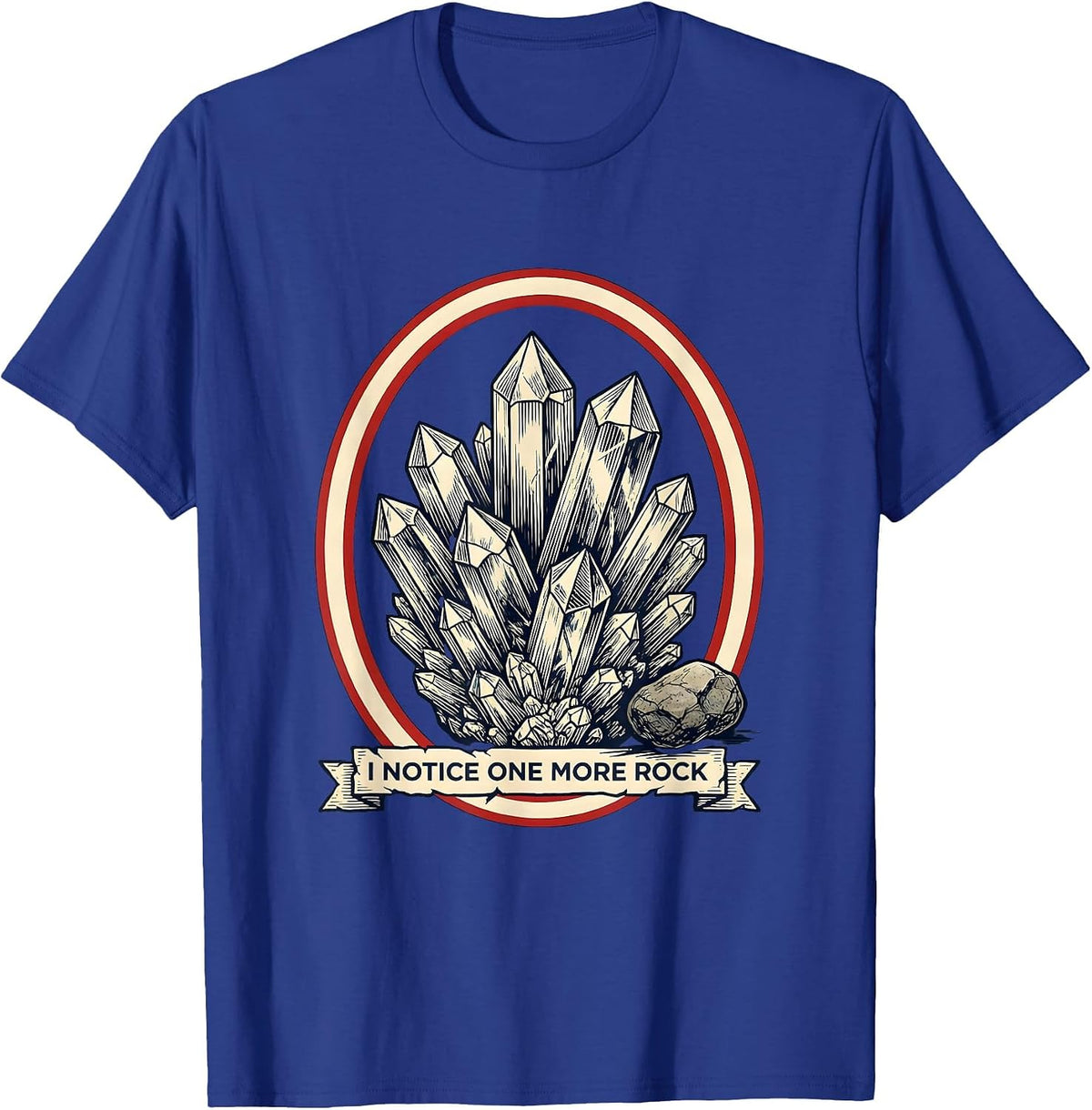 I Notice One More Rock Funny Rock Collector Geology Humor T-Shirt - Royal Blue