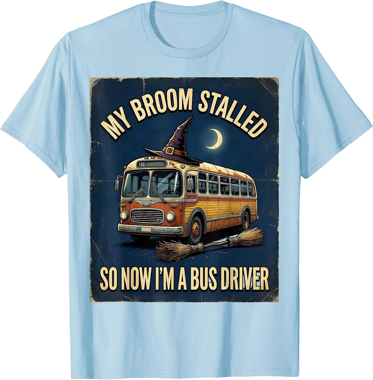 Men's My Broom Stalled So Now I'm A Bus Driver Vintage T-Shirt - Baby Blue